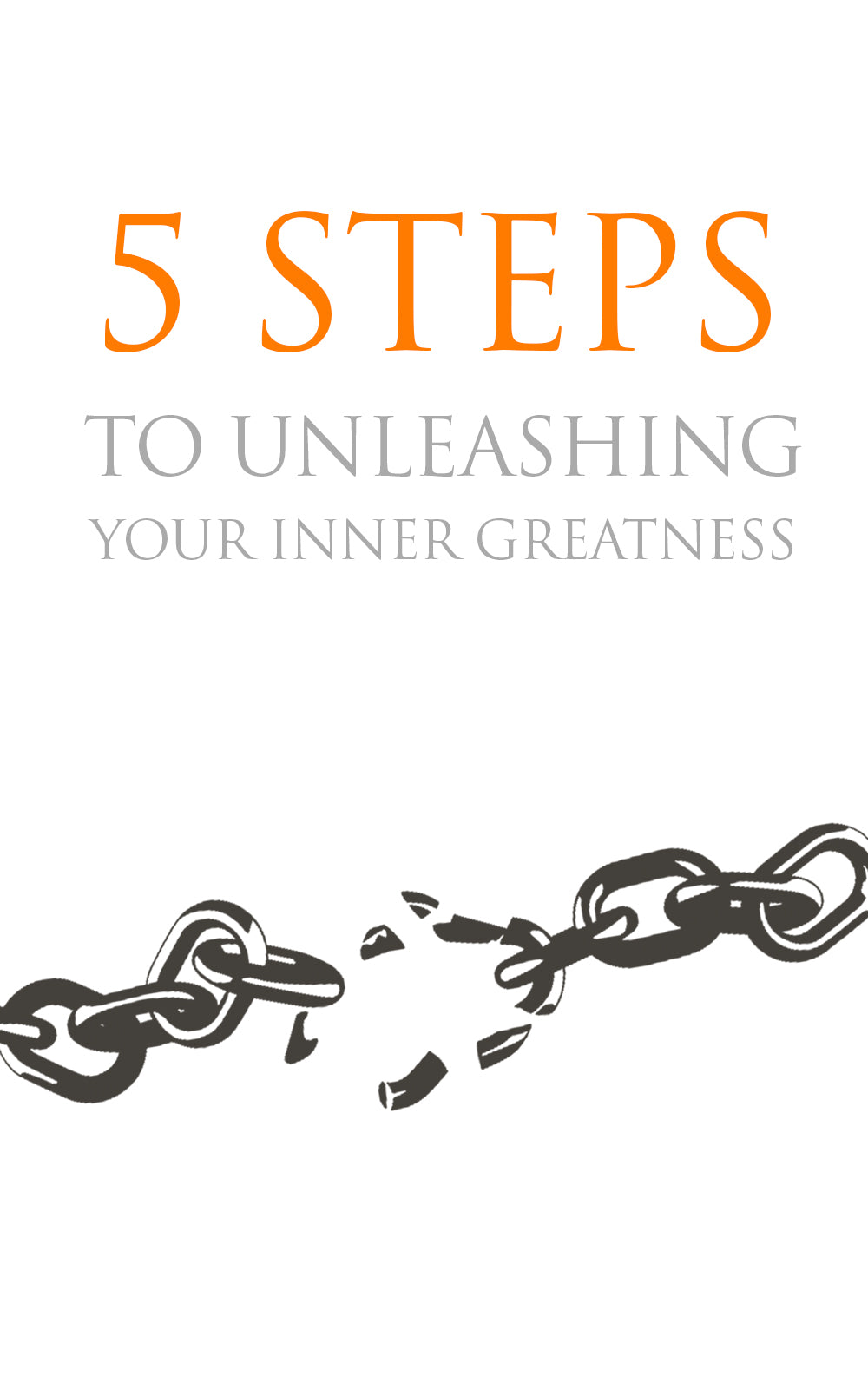 5 Steps To Unleashing Your Inner Greatness